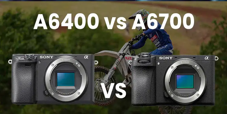 مقایسه Sony A6700 Kit با A6400 Kit